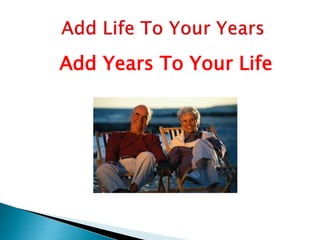 Add Years To Your Life
 