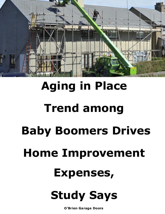 Aging In Place Trend Among Baby Boomers Drives Home Improvement Expen
