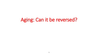 1
Aging: Can it be reversed?
Brent C. Williams, MD, MPH
Associate Professor of Medicine
University of Michigan
 