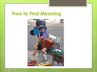 Free to Find Meaning
 