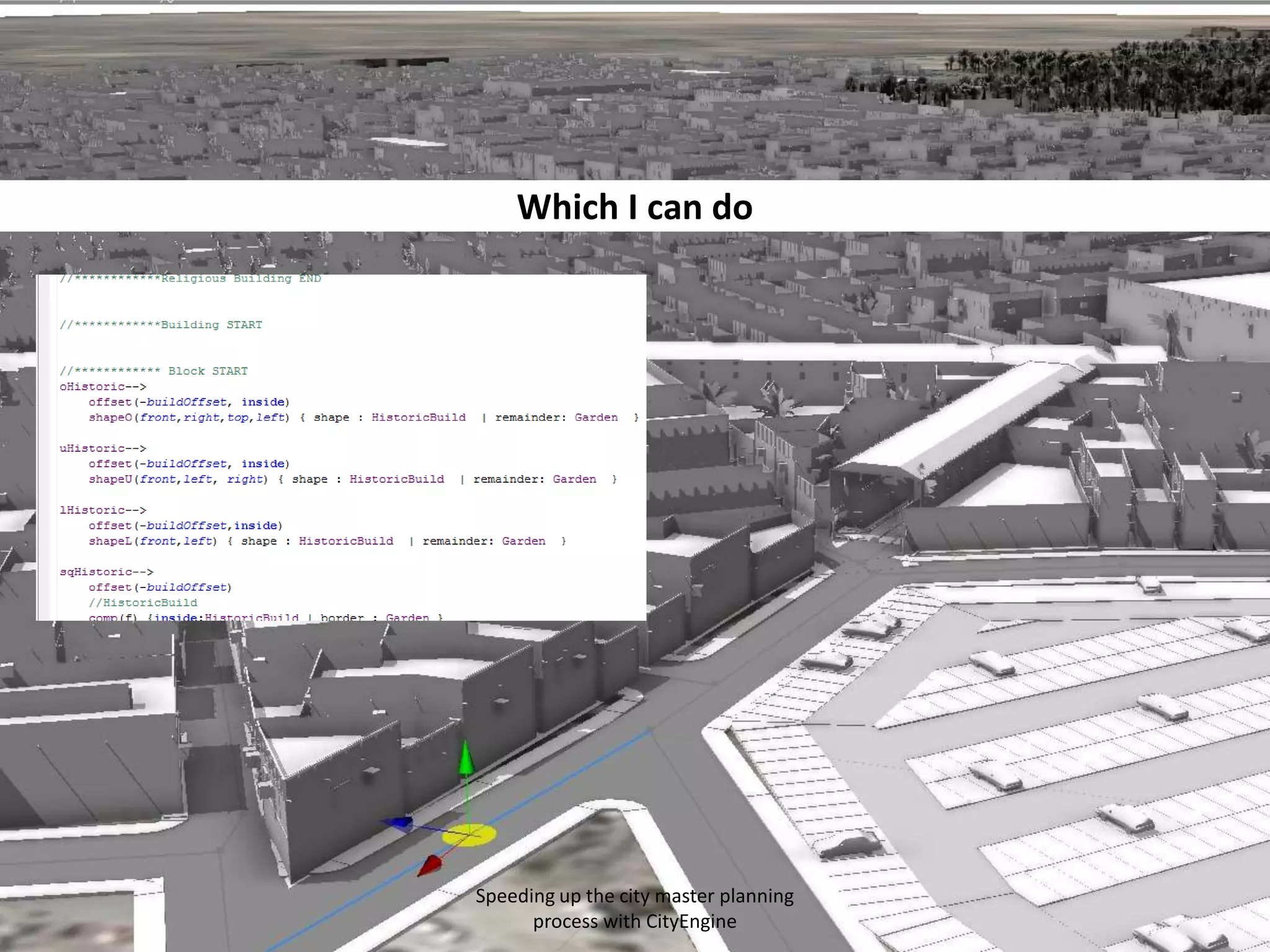 Which I can do

Speeding up the city master planning
process with CityEngine

 