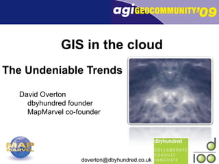 GIS in the cloud The Undeniable Trends David Overton dbyhundred founder MapMarvel co-founder 