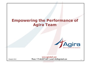 Empowering the Performance of
Agira Team
1
 