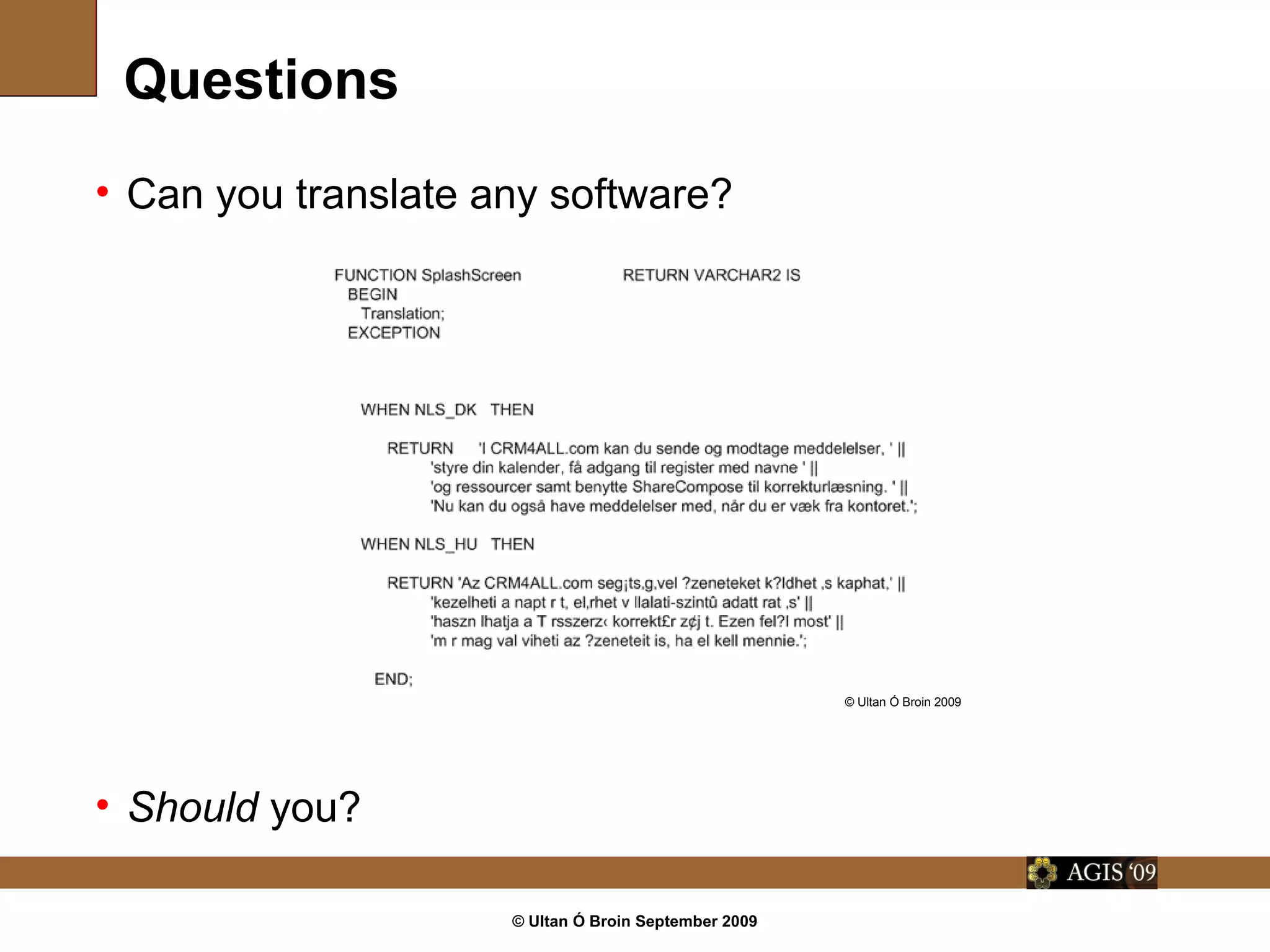 © Ultan Ó Broin September 2009
Questions
• Can you translate any software?
• Should you?
© Ultan Ó Broin 2009
 