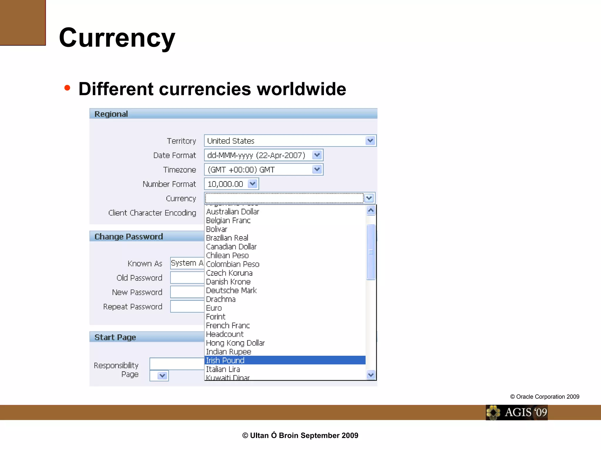 © Ultan Ó Broin September 2009
Currency
• Different currencies worldwide
© Oracle Corporation 2009
 