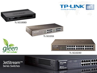 TL-SG1008D




             TL-SG1016




                         TL-SG1024D
 