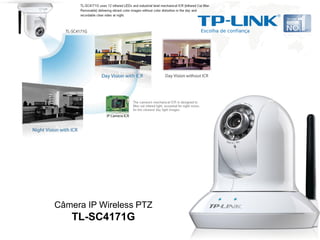 Câmera IP Wireless PTZ
   TL-SC4171G
 