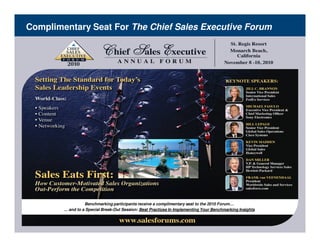Complimentary Seat For The Chief Sales Executive Forum




                  Benchmarking participants receive a complimentary seat to the 2010 Forum…
        … and to a Special Break-Out Session: Best Practices In Implementing Your Benchmarking Insights



                                                                                                                                      13
                                                                                                          © 2010 The Alexander Group, Inc.®
 