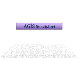 AGİS Servisleri
 