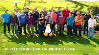 DEVELOPERMEETING, LINUXHOTEL ESSEN
 