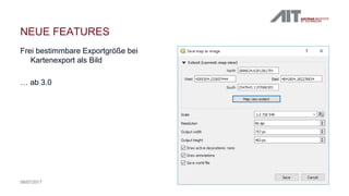 Frei bestimmbare Exportgröße bei
Kartenexport als Bild
… ab 3.0
3208/07/2017
NEUE FEATURES
 