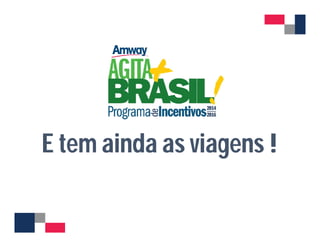 E tem ainda as viagens ! 
 