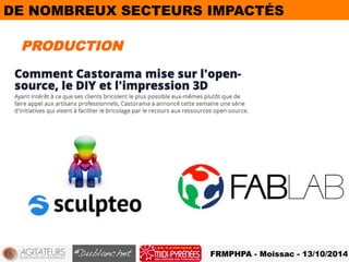 DE NOMBREUX SECTEURS IMPACTÉS 
FRMPHPA - Moissac - 13/10/2014 
PRODUCTION 
 