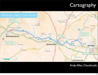 Cartography




Andy Allan, Cloudmade

                    13
 