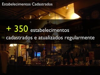 Estabelecimentos Cadastrados + 350   estabelecimentos cadastrados e atualizados regularmente 