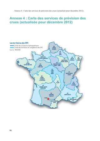 Annexe 4 : Carte des services de prévision des crues (actualisée pour décembre 2012) 
Annexe 4 : Carte des services de prévision des 
crues (actualisée pour décembre 2012) 
86 
 