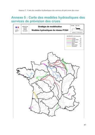 Annexe 5 : Carte des modèles hydrauliques des services de prévision des crues 
Annexe 5 : Carte des modèles hydrauliques des 
services de prévision des crues 
87 
 