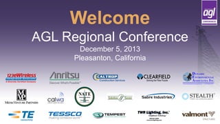 Welcome
AGL Regional Conference
December 5, 2013
Pleasanton, California

 