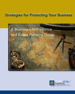 A Business Life Insurance
and Estate Planning Guide




                            1
 