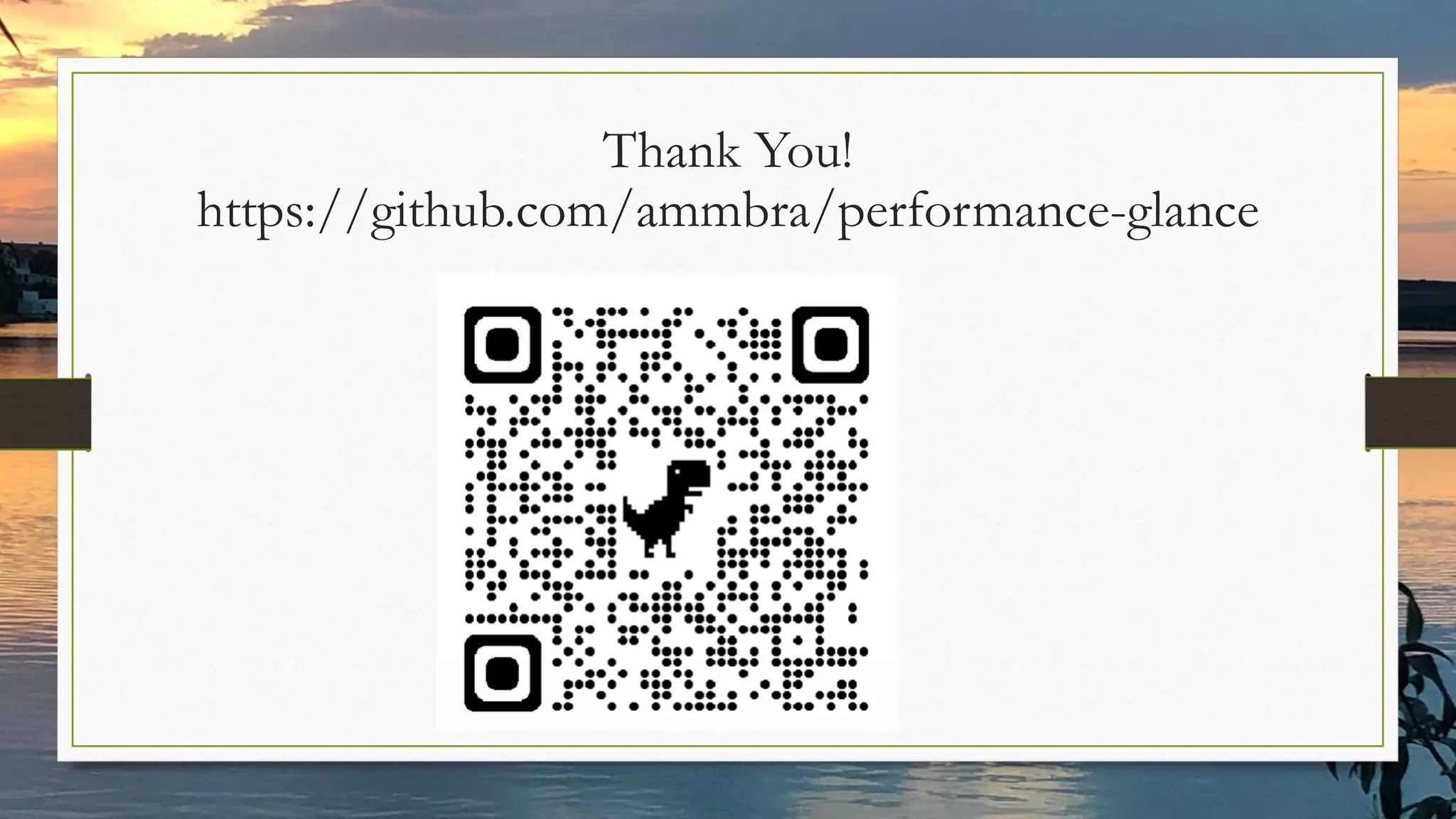 Thank You!
https://github.com/ammbra/performance-glance
 