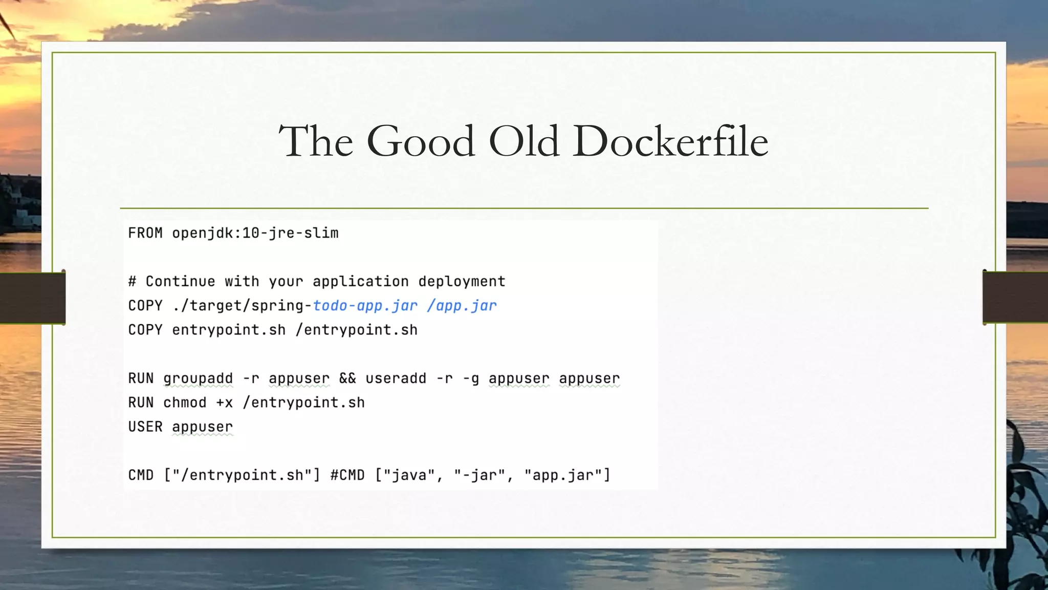 The Good Old Dockerfile
 