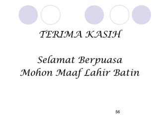 TERIMA KASIH
Selamat Berpuasa
Mohon Maaf Lahir Batin

56

 
