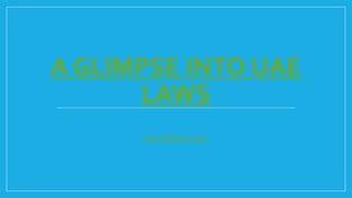 A GLIMPSE INTO UAE
LAWS
www.hlbhamt.com
 
