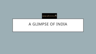 A GLIMPSE OF INDIA
 