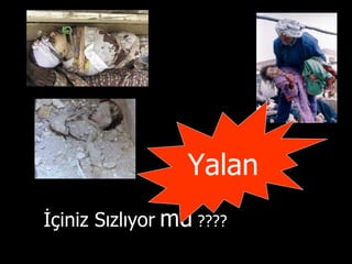 İçiniz Sızlıyor   mu  ???? Yalan 