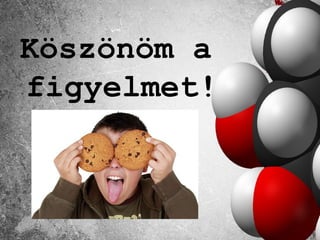 Köszönöm a
figyelmet!
 