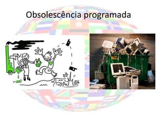 Obsolescência programada
 