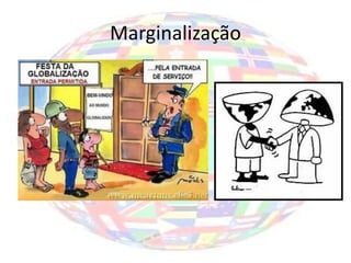 Marginalização
 