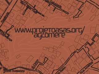 www.projetoasas.org/
    aglomere
 