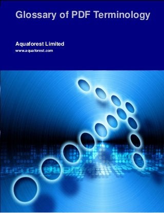 Glossary of PDF Terminology
Aquaforest Limited
www.aquaforest.com

 
