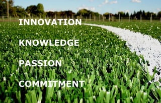 INNOVATION KNOWLEDGE PASSION COMMITMENT 