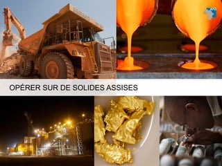 UNE TENEUR SUPÉRIEURE15
OPÉRER SUR DE SOLIDES ASSISES
 