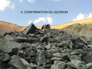 UNE TENEUR SUPÉRIEURE6
4. CONFIRMATION DU QUORUM
 