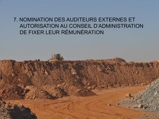 UNE TENEUR SUPÉRIEURE9
7. NOMINATION DES AUDITEURS EXTERNES ET
AUTORISATION AU CONSEIL D’ADMINISTRATION
DE FIXER LEUR RÉMUNÉRATION
 