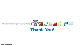 25
Thank You!
Private and Confidential
Disclaimer: The contents of this presentation are private & confidential.
Please do not duplicate, circulate or distribute without prior permission.
 