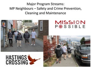 Major Program Streams:
MP Neighbours – Safety and Crime Prevention,
        Cleaning and Maintenance
 