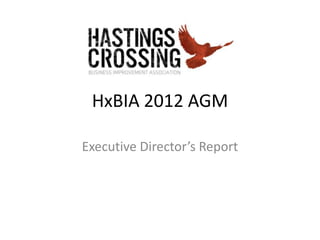 HxBIA 2012 AGM

Executive Director’s Report
 
