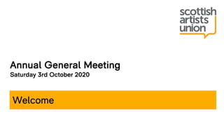 Welcome
Annual General Meeting
Saturday 3rd October 2020
 