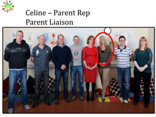 Celine – Parent Rep
Parent Liaison

 