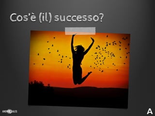 Cos’è (il) successo?
 