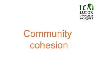 Community
cohesion
 