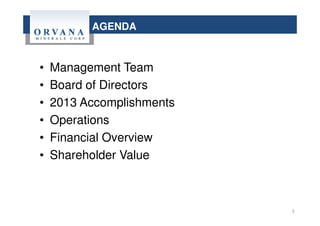 • Management Team
• Board of Directors
• 2013 Accomplishments
• Operations
• Financial Overview
• Shareholder Value
AGENDA
3
 