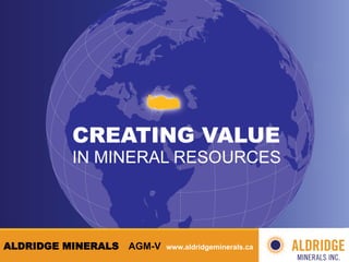 AGM-­‐V	
  




ALDRIDGE MINERALS   AGM-V   www.aldridgeminerals.ca
 