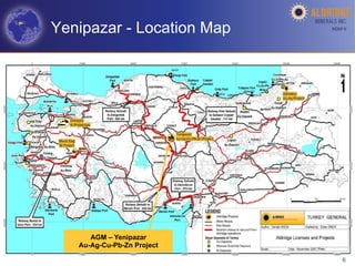 Yenipazar - Location Map    AGM-­‐V	
  




      AGM – Yenipazar
   Au-Ag-Cu-Pb-Zn Project

                                   6
 