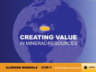 ALDRIDGE MINERALS   AGM-V   www.aldridge-minerals.com
 