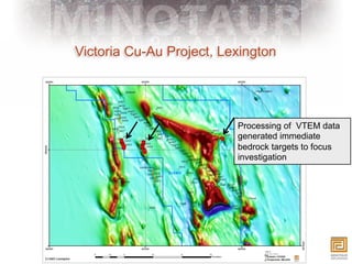 Victoria Cu-Au Project, Lexington




                          Processing of VTEM data
                          generated immediate
                          bedrock targets to focus
                          investigation
 